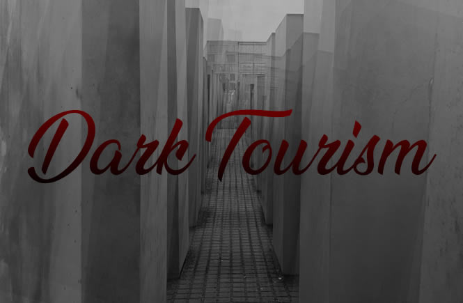 Dark tourism | Viaggi horror